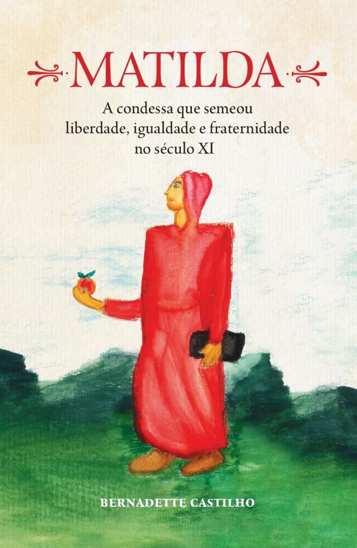 MATILDA - A condessa que semeou liberdade, igualdade e fraternidade -  Bernadette Castilho :: Editora Antroposófica