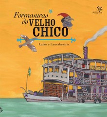 FORMOSURAS DO VELHO CHICO - Lalau / Ilustrado por Laurabeatriz