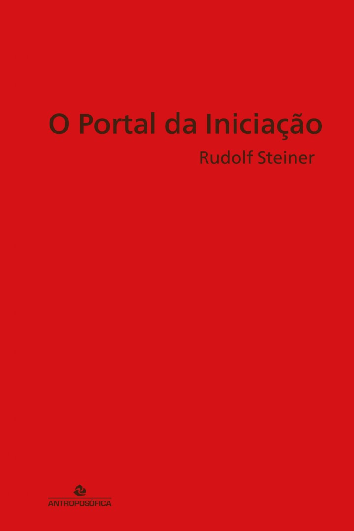 O PORTAL DA INICIAÇÃO - Primeiro drama de mistério - Rudolf Steiner